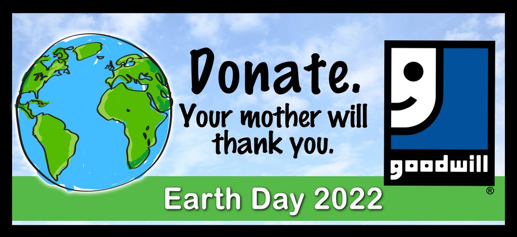 PRESS RELEASE - Recycle, Reuse, Repurpose with Goodwill this Earth Day!  Community Encouraged to Donate and Shop